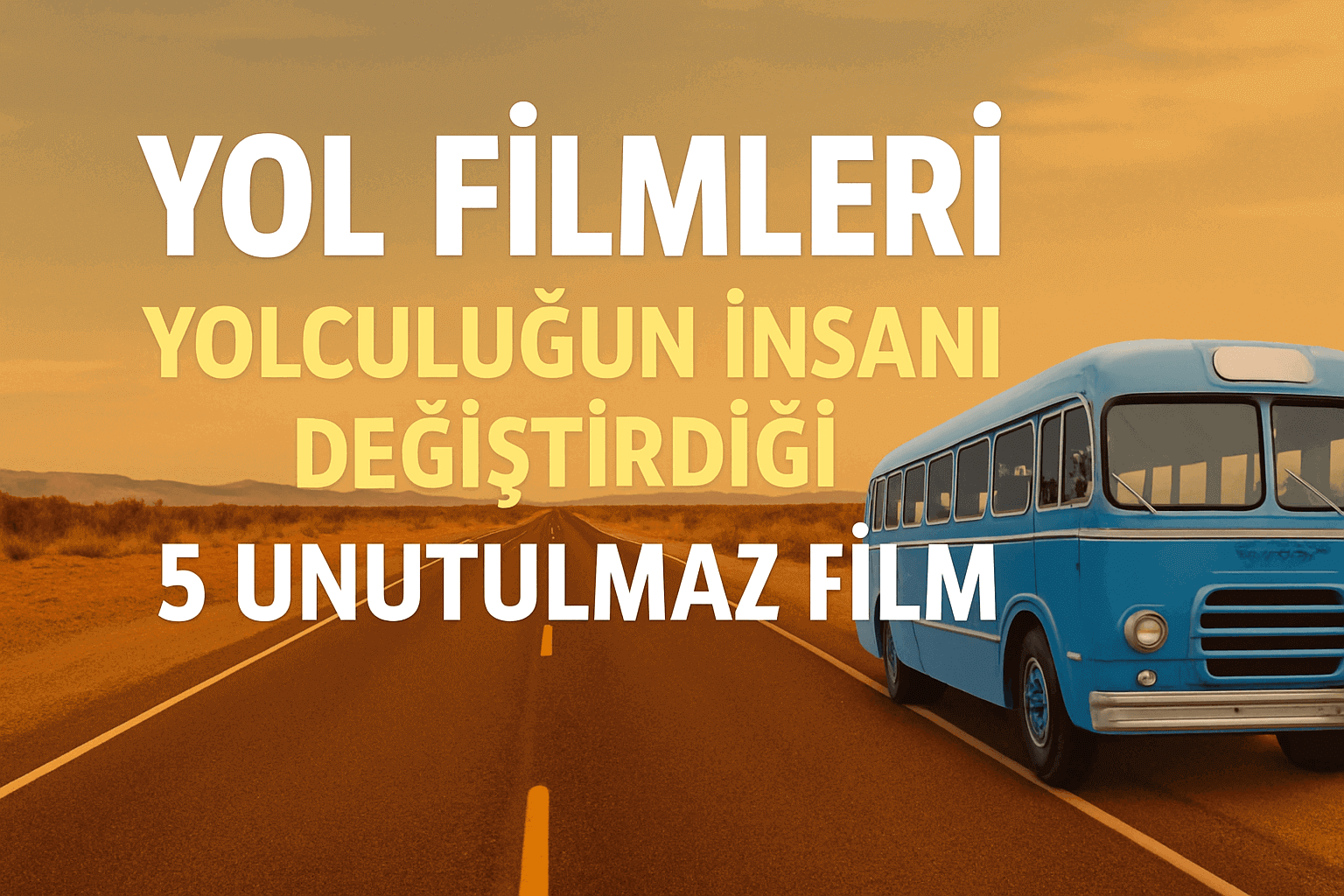 Yol Filmleri: Yolculuğun İnsanı Değiştirdiği 5 Unutulmaz Film