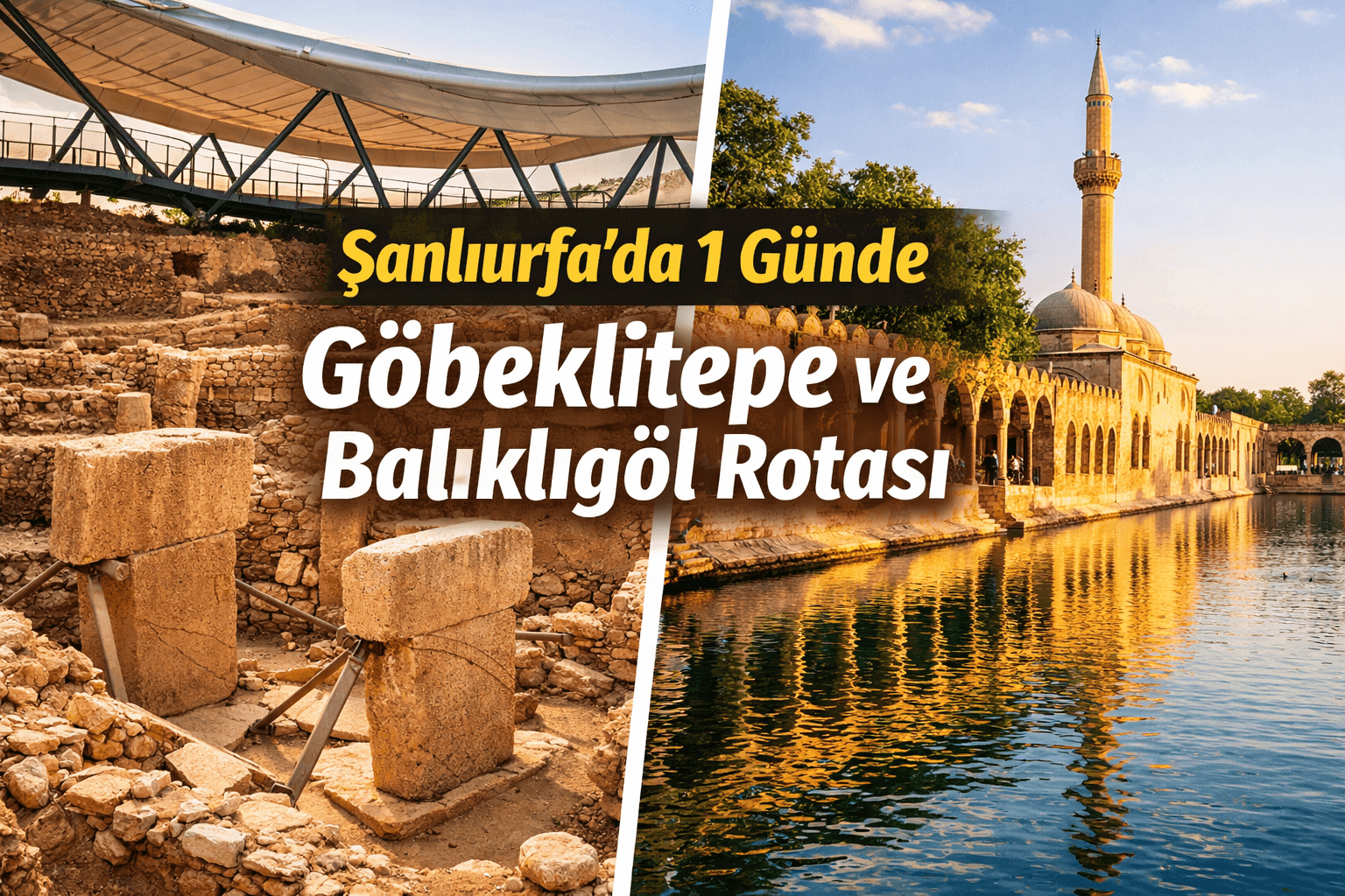 Şanlıurfa’da 1 Günde Göbeklitepe ve Balıklıgöl Rotası Gezi Rehberi